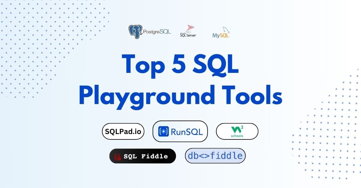 Top 5 SQL Playground Tools: Best Online SQL Compilers for Developers